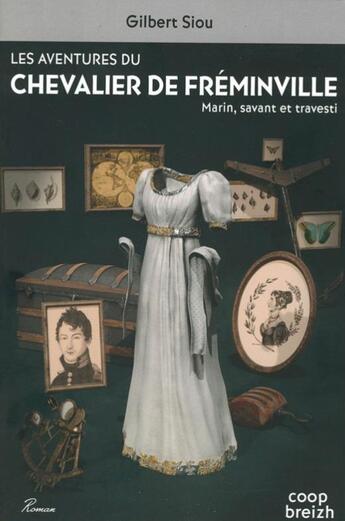 Couverture du livre « Les aventures du chevalier de Fréminville ; marin savant et travesti » de Gilbert Siou aux éditions Coop Breizh