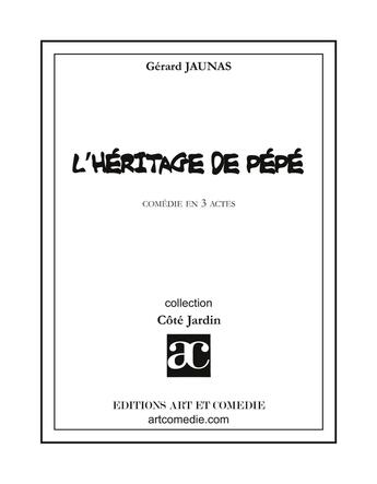 Couverture du livre « Héritage de Pépé » de Gerard Jaunas aux éditions Art Et Comedie