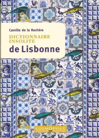 Couverture du livre « Dictionnaire insolite de Lisbonne » de Camille De La Rochere aux éditions Cosmopole