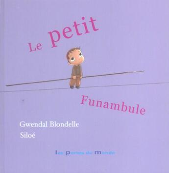 Couverture du livre « Le Petit Funambule Et Son Fil D'Araignee » de Siloe et Gwendal Blondel aux éditions Portes Du Monde