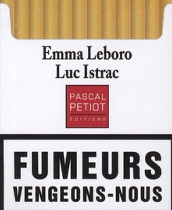 Couverture du livre « Fumeurs vengeons-nous » de Emma Leboro et Luc Istrac aux éditions Pascal Petiot