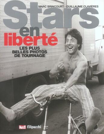 Couverture du livre « Stars En Liberte ; Les Plus Belles Photos De Tournage » de Guillaume Clavelieres aux éditions Filipacchi