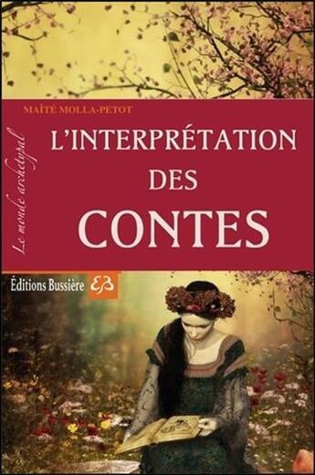 Couverture du livre « L'interprétation des contes ; le monde archetypal » de Maite Molla-Petot aux éditions Bussiere