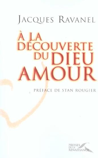 Couverture du livre « A la decouverte du dieu amour » de Ravanel/Rougier aux éditions Presses De La Renaissance