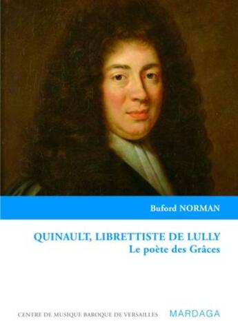 Couverture du livre « Le poète des grâces ; Quinault, Librettiste de Lully » de Norman Buford aux éditions Mardaga Pierre