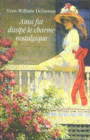 Couverture du livre « Ainsi fut dissipé le charme nostalgique » de Yves-William Delzenne aux éditions Parole Et Silence