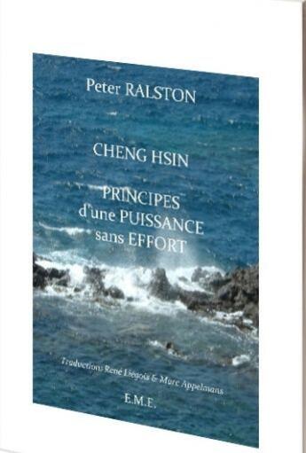 Couverture du livre « CHeng Hsin ; principe d'une puissance sans effort » de Peter Ralston aux éditions Eme Editions