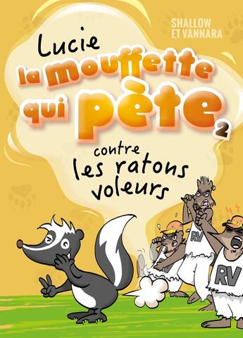 Couverture du livre « Lucie La Mouffette Tome 2 : Lucie La Mouffette qui pète contre les ratons débiles » de Vannara et Shallow aux éditions Les 3 As