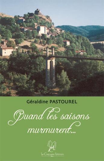 Couverture du livre « Quand les saisons murmurent... » de Geraldine Pastourel aux éditions La Compagnie Litteraire