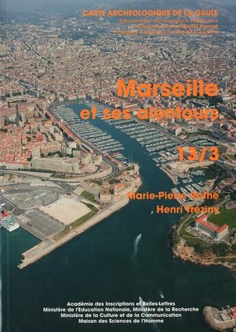 Couverture du livre « Carte archéologique de la Gaule Tome 13/3 : Marseille et ses alentours » de Carte Archeologique De La Gaule aux éditions Maison Des Sciences De L'homme