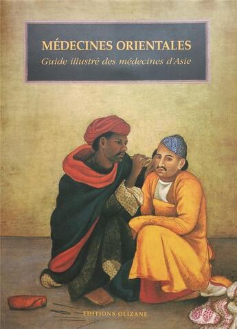 Couverture du livre « Médecines orientales ; guide illustré des médecines d'Asie » de Jan Van Alphen et Anthony Aris aux éditions Olizane