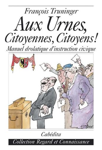 Couverture du livre « Aux urnes, citoyennes, citoyens! » de Francois Truninger aux éditions Cabedita