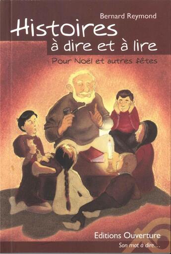 Couverture du livre « Histoires a dire et a lire pour noel et autres fetes » de Bernard Reymond aux éditions Ouverture