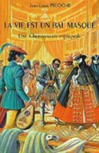 Couverture du livre « La vie est un bal masqué » de Jean-Louis Picoche aux éditions Elor