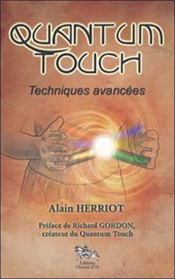 Couverture du livre « Quantum touch ; techniques avancées » de Alain Herriot aux éditions Chariot D'or