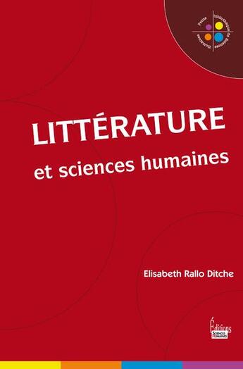 Couverture du livre « Littérature et sciences humaines » de Elisabeth Rallo-Ditche aux éditions Sciences Humaines