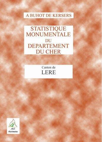 Couverture du livre « Statistique monumentale du département du Cher ; canton de Léré » de Alphonse Buhot De Kersers aux éditions A A Z Patrimoine