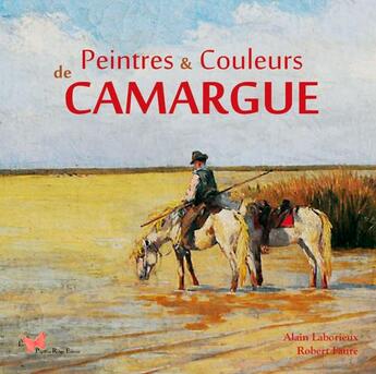 Couverture du livre « Peintres et couleurs de Camargue » de Robert Faure aux éditions Papillon Rouge