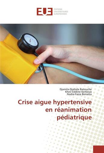 Couverture du livre « Crise aigue hypertensive en réanimation pédiatrique » de Djamila-Djahida Batouche aux éditions Editions Universitaires Europeennes