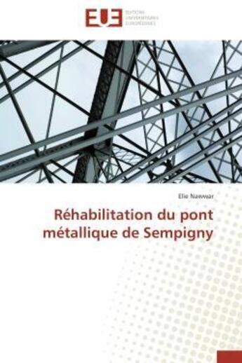 Couverture du livre « Rehabilitation du pont metallique de sempigny » de Nawwar Elie aux éditions Editions Universitaires Europeennes