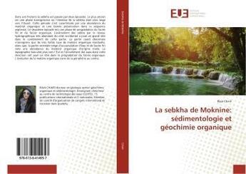 Couverture du livre « La sebkha de moknine: sedimentologie et geochimie organique » de Chairi Raja aux éditions Editions Universitaires Europeennes