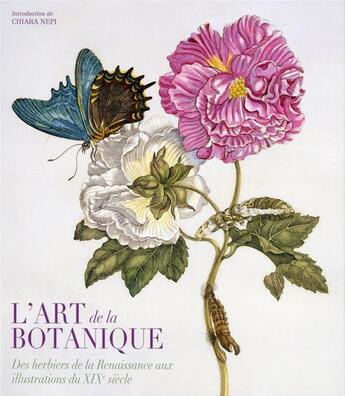 Couverture du livre « L'art da la botanique ; des herbiers de la Renaissance aux illustrations du XIXe siècle » de Giuseppe Brillante et Andrea Accorsi et Elena Percivaldi aux éditions White Star