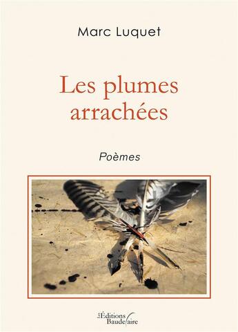 Couverture du livre « Les plumes arrachées » de Marc Luquet aux éditions Baudelaire