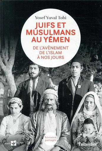 Couverture du livre « Juifs et musulmans au Yémen ; de l'avènement de l'Islam à nos jours » de Yosef Yuval Tobi aux éditions Tallandier