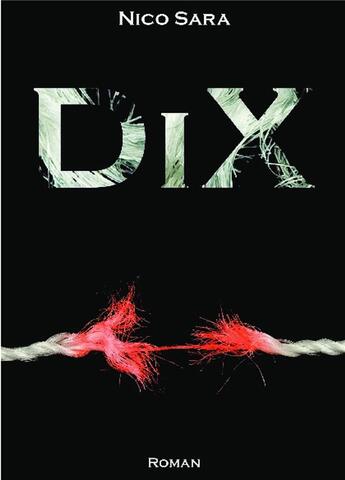 Couverture du livre « Dix » de Nico Sara aux éditions Bookelis