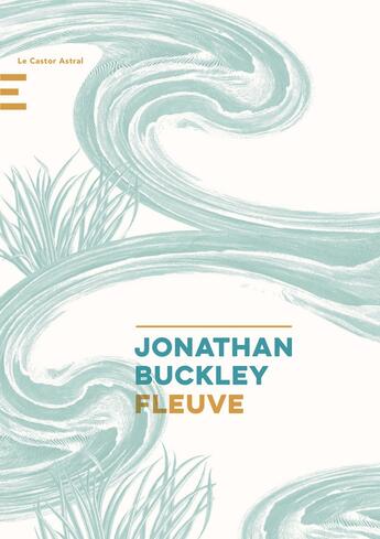 Couverture du livre « Fleuve » de Jonathan Buckley aux éditions Castor Astral