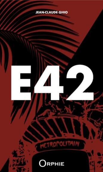 Couverture du livre « E42 » de Jean-Claude Ghio aux éditions Orphie