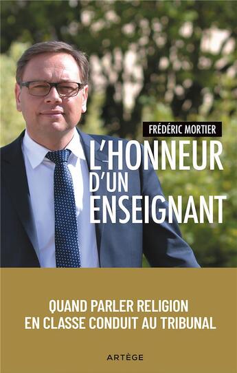 Couverture du livre « L'honneur d'un enseignant : quand parler religion en classe conduit au tribunal » de Frederic Mortier aux éditions Artege