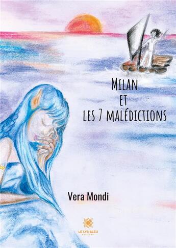 Couverture du livre « Milan et les 7 maledictions - illustrations, couleur » de Mondi Vera aux éditions Le Lys Bleu
