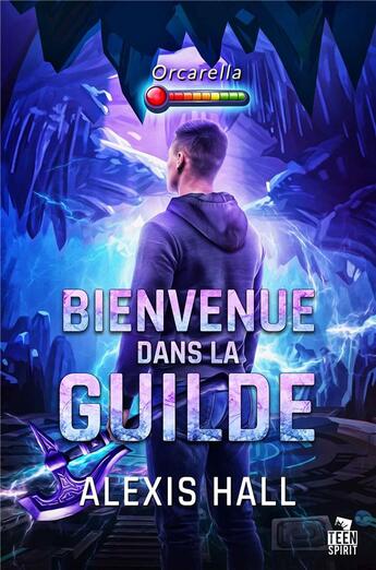 Couverture du livre « Bienvenue dans la guilde » de Alexis Hall aux éditions Teen Spirit