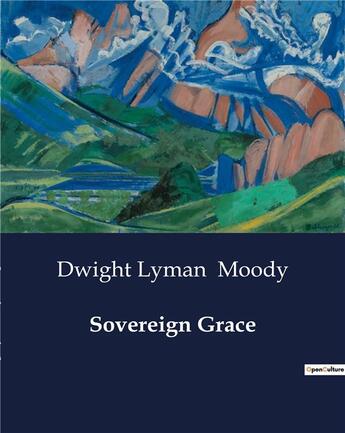 Couverture du livre « Sovereign Grace » de Dwight Lyman Moody aux éditions Culturea