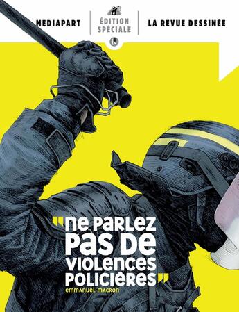 Couverture du livre « La revue dessinée / Mediapart Hors-Série : « ne parlez pas de violences policières », Emmanuel Macron (édition 2020) » de La Revue Dessinee et Mediapart aux éditions La Revue Dessinee