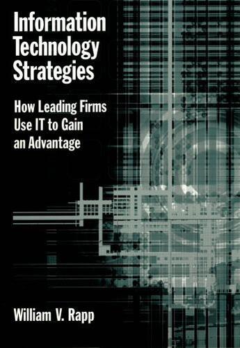 Couverture du livre « Information Technology Strategies: How Leading Firms Use IT to Gain an » de Rapp William V aux éditions Oxford University Press Usa