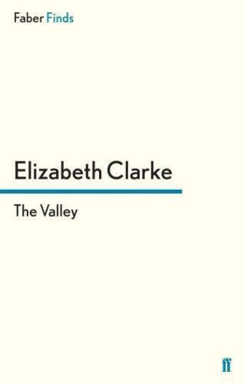 Couverture du livre « The Valley » de Clarke Elizabeth aux éditions Faber And Faber Digital