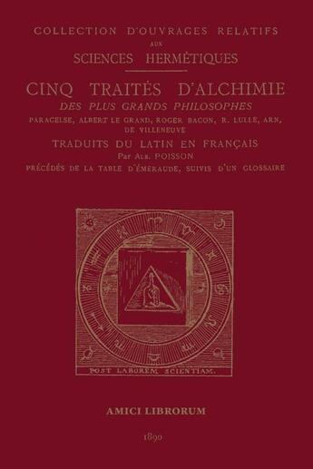 Couverture du livre « Cinq traites d'alchimie des plus grands philosophes » de Librorum Amici aux éditions Lulu