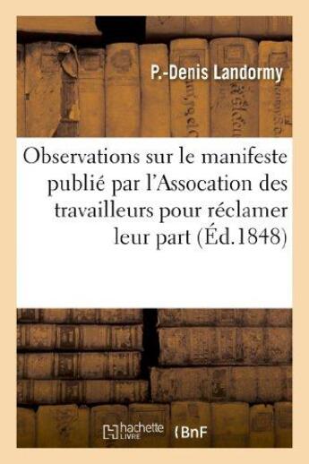 Couverture du livre « Observations sur le manifeste publie par l'assocation des travailleurs pour reclamer leur part - de » de Landormy P.-Denis aux éditions Hachette Bnf