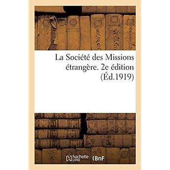 Couverture du livre « La Société des Missions étrangère. 2e édition » de Launay Adrien aux éditions Hachette Bnf