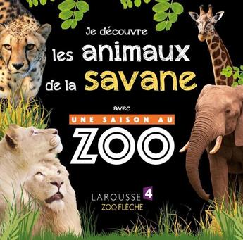 Couverture du livre « Je découvre les animaux de la savane avec une saison au zoo » de  aux éditions Larousse