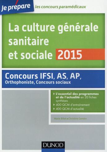 Couverture du livre « Je prépare ; la culture générale sanitaire et sociale 2015 ; fiches de cours et qcm corrigés (4e édition) » de Marie Billet et Christine Gendre aux éditions Dunod