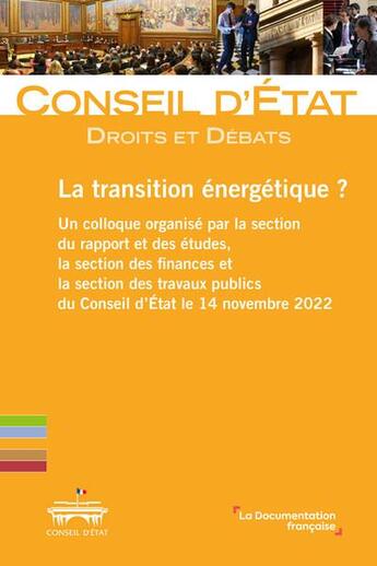 Couverture du livre « La transition énergétique ? Un colloque organisé par la section du rapport et des études, la section des finances et la section des travaux publics cu Conseil d'Etat le 14 novembre 2022 » de Conseil D'Etat aux éditions Documentation Francaise