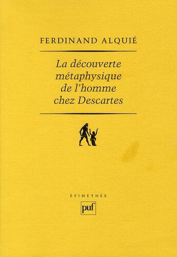 Couverture du livre « La découverte métaphysique de l'homme chez Descartes (7e édition) » de Ferdinand Alquie aux éditions Puf