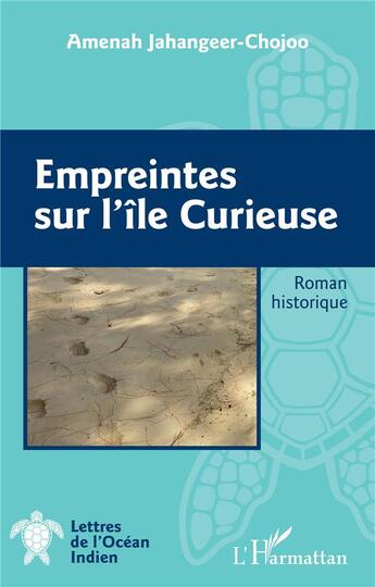 Couverture du livre « Empreintes sur l'île curieuse » de Amenah Jahangeer-Chojoo aux éditions L'harmattan