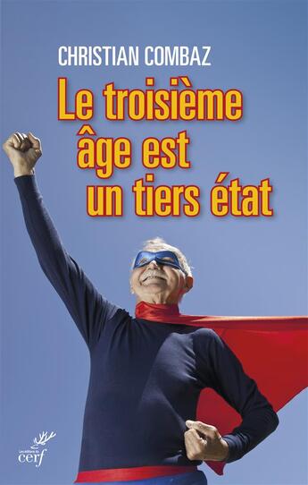 Couverture du livre « Le troisième âge est un tiers-état » de Christian Combaz aux éditions Cerf