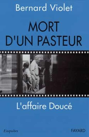 Couverture du livre « Mort d'un pasteur : L'affaire Doucé » de Bernard Violet aux éditions Fayard