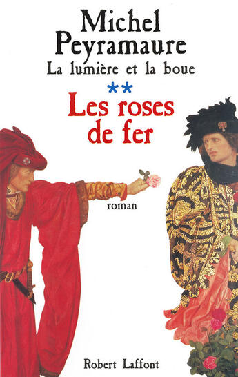 Couverture du livre « La lumière et la boue t.3 ; les roses de fer » de Michel Peyramaure aux éditions Robert Laffont