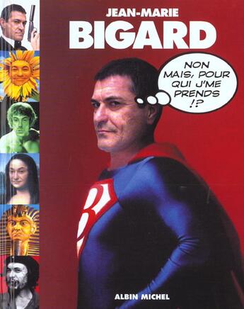 Couverture du livre « Non Mais Pour Qui J'Me Prends » de Jean-Marie Bigard aux éditions Albin Michel